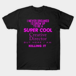 SUPER COOL CREATIVE DIRECTOR T-Shirt